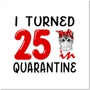 I Turned 25 In Quarantine Funny Cat Facemask Posters and Art